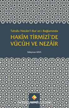 Tahsilu Nezairi’l-Kur’an’ı Bağlamında Hakim Tirmizi’de Vücuh ve Nezair - Süleyman Kaya