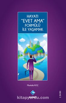 Hayatı Evet Ama Formülü ile Yaşamak - Mustafa Koç
