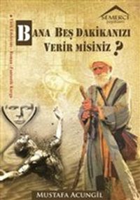 Bana Beş Dakikanızı Verir misiniz?
