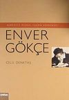 Berceste Mısrai Yazan Kom&uuml;nist: Enver G&ouml;k&ccedil;e