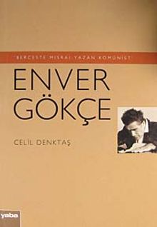 Berceste Mısrai Yazan Komünist: Enver Gökçe