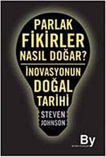 Parlak Fikirler Nasıl Doğar? & İnovasyonun Doğal Tarihi