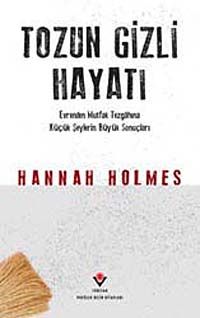 Tozun Gizli Hayatı & Evrenden Mutfak Tezgahına Küçük Şeylerin Büyük Sonuçları