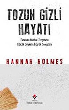 Tozun Gizli Hayatı & Evrenden Mutfak Tezgahına Küçük Şeylerin Büyük Sonuçları