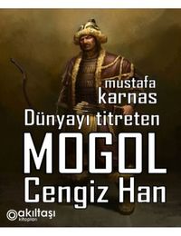 Dünyayı Titreten Moğol Cengiz Han