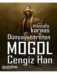 Dünyayı Titreten Moğol Cengiz Han