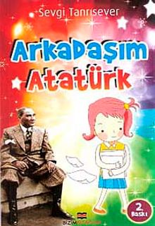 Arkadaşım Atatürk