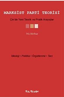 Marksist Parti Teorisi & Çin'de Yeni Teorik ve Pratik Arayışlar