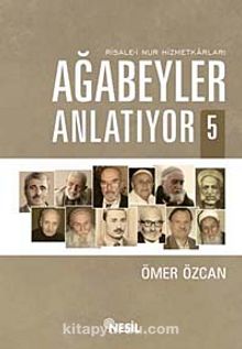 Ağabeyler Anlatıyor-5 Risale-i Nur Hizmetkarları - Ömer Özcan