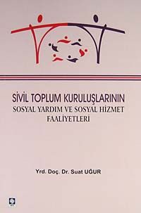 Sivil Toplum Kuruluşlarının Sosyal Yardım ve Sosyal Hizmet Faaliyetleri