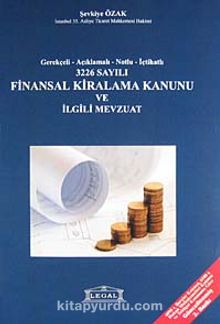 3226 Sayılı Finansal Kiralama Kanunu ve İlgili Mevzuat & Gerekçeli- Açıklamalı- Notlu- İçtihatlı