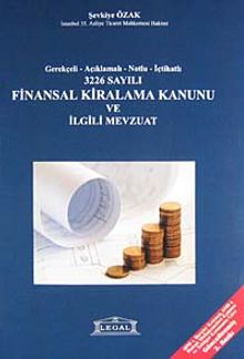 3226 Sayılı Finansal Kiralama Kanunu ve İlgili Mevzuat & Gerekçeli- Açıklamalı- Notlu- İçtihatlı