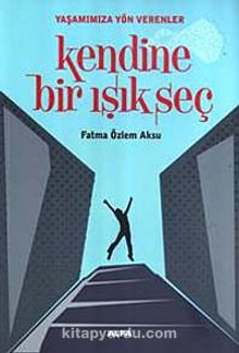 Kendine Bir Işık Seç - Fatma Özlem Aksu