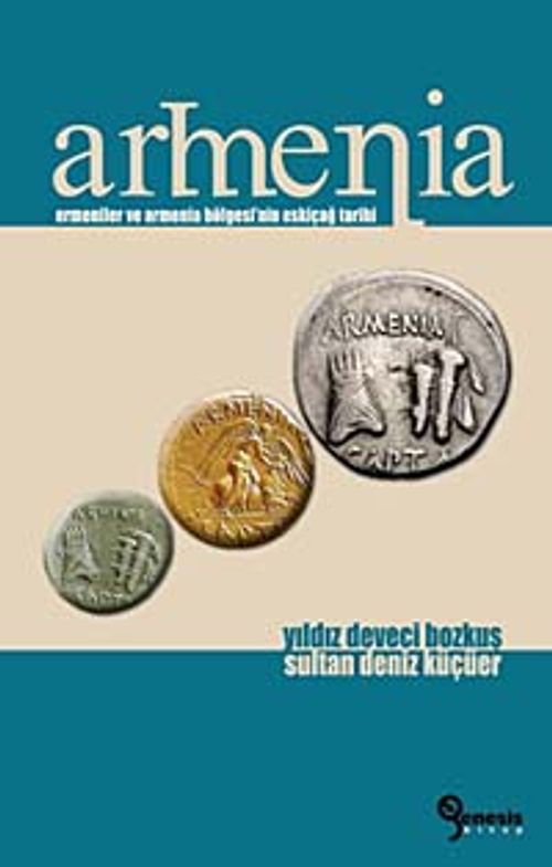 Armenia & Ermeniler ve Armenia Bölgesi'nin Eskiçağ Tarihi