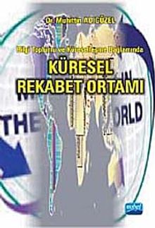 Küresel Rekabet Ortamı & Bilgi Toplumu ve Küreselleşme Bağlamında