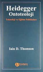 Heidegger / Ontoteoloji & Teknoloji ve Eğitim Politikaları