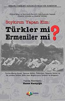Soykırım Yapan Kim: Türkler mi? Ermeniler mi? & Orijinal Belge ve Resimlerle Osmanlı Coğrafyasında Yaşanan Ermeni Sorunu ve Terörü
