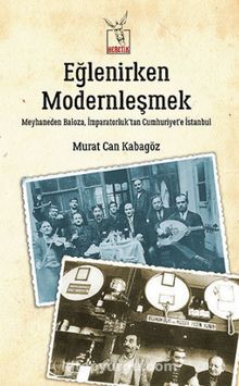 Eğlenirken Modernleşmek - Murat Can Kabagöz