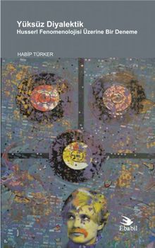 Yüksüz Diyalektik & Husserl Fenomenolojisi Üzerine Bir Deneme