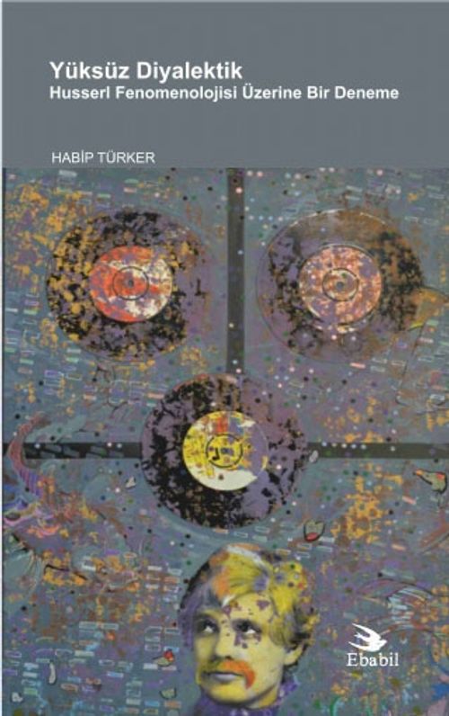 Yüksüz Diyalektik & Husserl Fenomenolojisi Üzerine Bir Deneme
