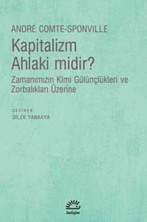 Kapitalizm Ahlaki midir? & Zamanımızın Kimi Gülünçlükleri ve Zorbalıkları Üzerine