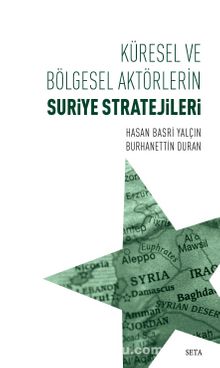 Küresel ve Bölgesel Aktörlerin Suriye Stratejileri - Burhanettin Duran