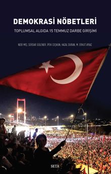 Demokrasi Nöbetleri & Toplumsal Algıda 15 Temmuz Darbe Girişimi