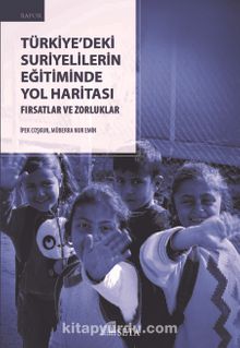 Türkiye’deki Suriyelilerin Eğitiminde Yol Haritası