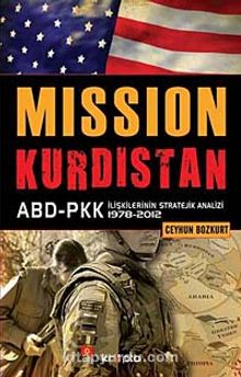 Mission Kurdistan & ABD-PKK İlişkilerinin Stratejik Analizi 1978-2012