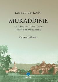 Kutbe'd-Din İzniki Mukaddime & Giriş İnceleme Metin Sözlük (Şahabe'd-din Kuds'i Nüshası)