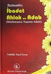 M&uuml;sl&uuml;manlıkta İbadet Ahlak ve Adab (M&uuml;sl&uuml;manca Yaşama Adabı)