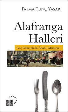 Alafranga Halleri & Geç Osmanlı’da Adab-ı Muaşeret