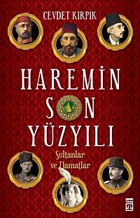 Haremin Son Yüzyılı & Sultanlar ve Damatlar