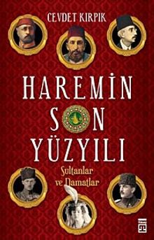 Haremin Son Yüzyılı & Sultanlar ve Damatlar