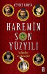 Haremin Son Yüzyılı &amp; Sultanlar ve Damatlar