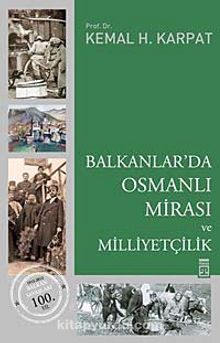 Balkanlar'da Osmanlı Mirası ve Milliyetçilik - Prof. Dr. Kemal H. Karpat