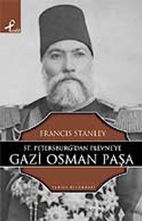 Sr. Petersburg'tan Plevne'ye Gazi Osman Paşa