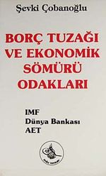 Borç Tuzağı ve Ekonomik Sömürü Odakları & IMF - Dünya Bankası - AET