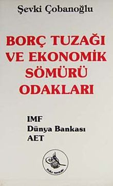 Borç Tuzağı ve Ekonomik Sömürü Odakları & IMF - Dünya Bankası - AET