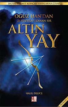 Altın Yay & Oğuz Han'dan 21. Yüzyıla Uzanan Sır