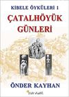Kibele &Ouml;yk&uuml;leri 1 & &Ccedil;atalh&ouml;y&uuml;k G&uuml;nleri