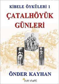 Kibele Öyküleri 1 & Çatalhöyük Günleri