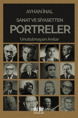 Sanat ve Siyasetten Portreler & Unutulmayan Anılar