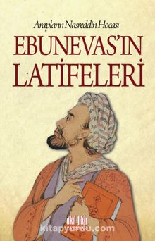 Arapların Nasreddin Hocası Ebunevas’ın Latifeleri 