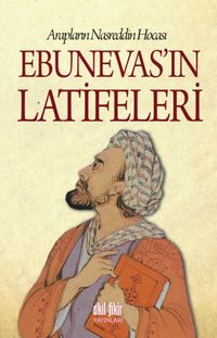 Arapların Nasreddin Hocası Ebunevas'ın Latifeleri 