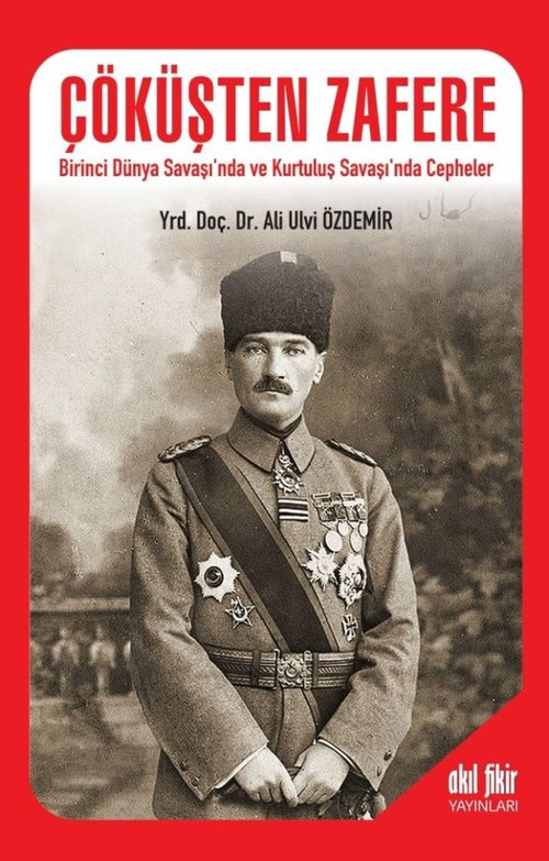 Çöküşten Zafere & Birinci Dünya Savaşı'nda ve Kurtuluş Savaşı'nda Cepheler