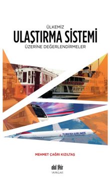 Ülkemiz Ulaştırma Sistemi Üzerine Değerlendirmeler - Mehmet Çağrı Kızıltaş