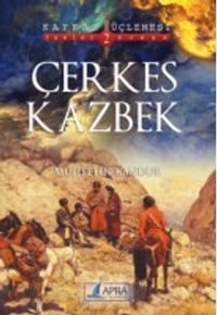 Çerkes Kazbek / Kafkas Üçlemesi 2