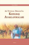 16. Y&uuml;zyılda Osmanlı&rsquo;da Kızılbaş Ayaklanmaları