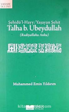 Talha b. Ubeydullah (r.a.) & Şehidü'l-Hayy / Yaşayan Şehit